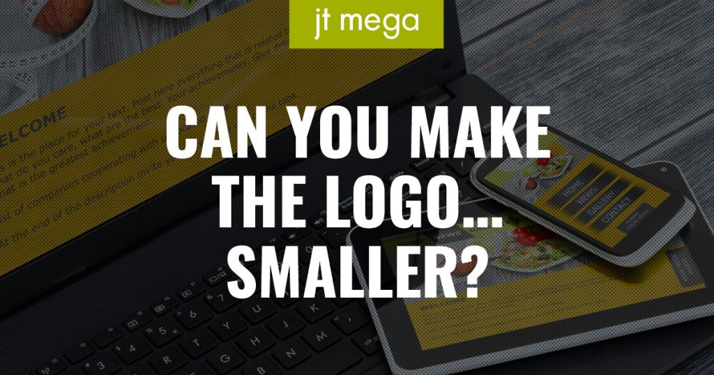 Can You Make the Logo…Smaller?