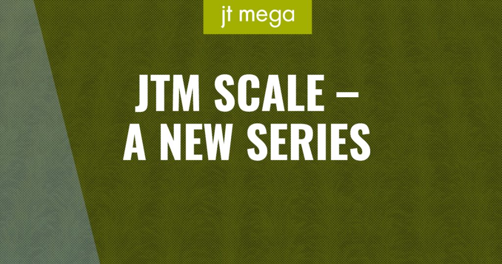 JTM Scale: A New Series