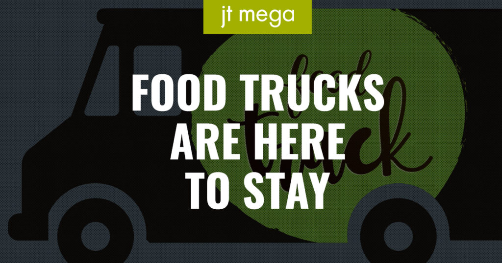 Food trucks are here to stay