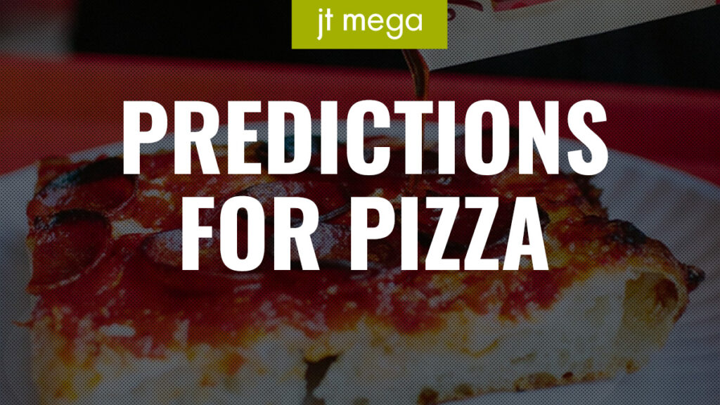 Predictions for Pizza